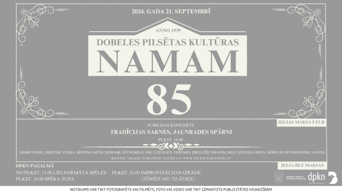 DOBELES PILSĒTAS KULTŪRAS NAMAM 85. JUBILEJA