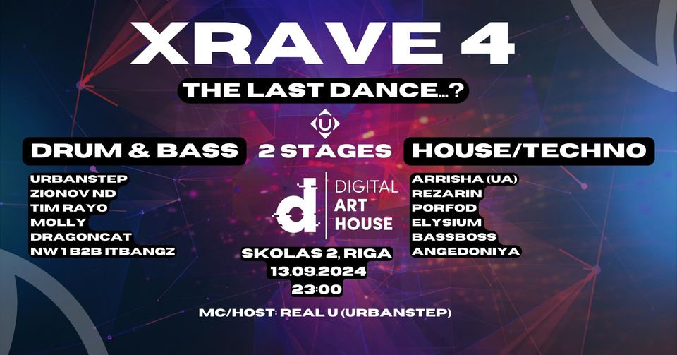 XRAVE 4: THE LAST DANCE @ Digital Art House / 2 STAGES