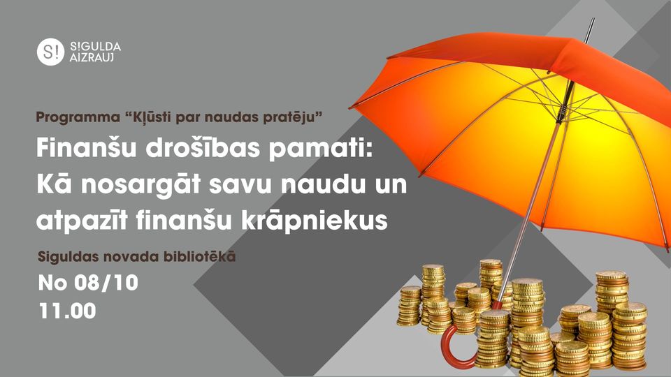 Finanšu drošības pamati: Kā nosargāt savu naudu un atpazīt finanšu krāpniekus