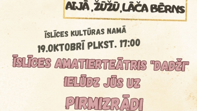 Īslīces amatierteātra “Dadži” pirmizrāde “Aijā, žūžū, lāča bērns”