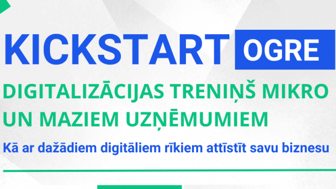 KICKSTART digitalizācijas treniņi mikro un maziem uzņēmumiem LIAA Pārstāvniecībā Ogrē