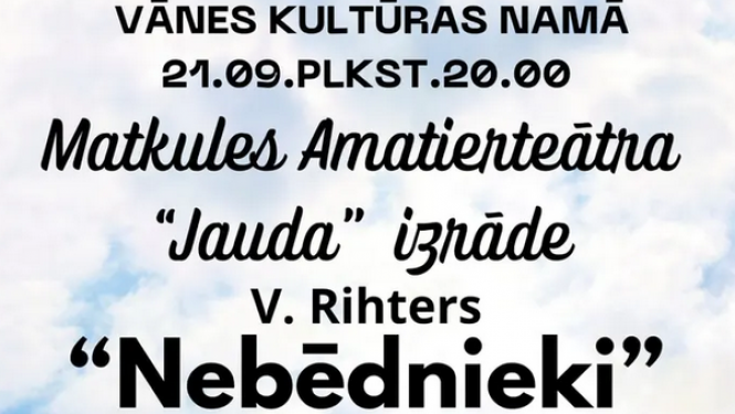 Matkules amatierteātra “Jauda” izrāde “Nebēdnieki”