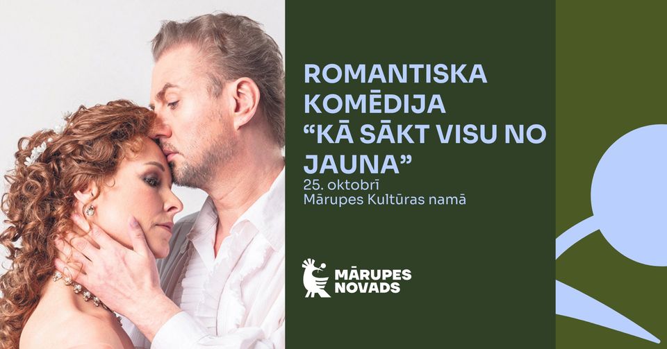Romantiska komēdija “Kā sākt visu no jauna” Mārupē