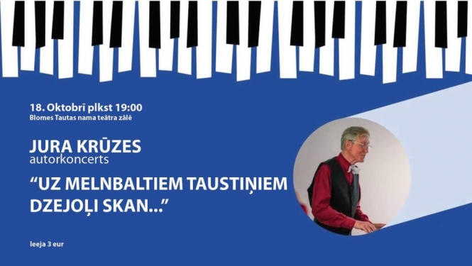 Jura Krūzes autorkoncerts “Uz melnbaltajiem taustiņiem dzejoļi skan…”