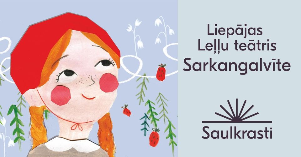 Liepājas Leļļu teātra izrāde bērniem “Sarkangalvīte”