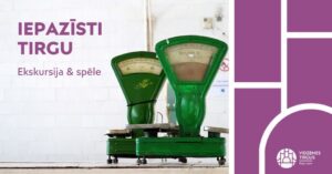 IEPAZĪSTI TIRGU. Ekskursija & spēle