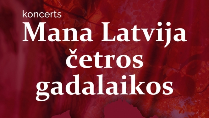 Valsts svētku koncerts “Mana Latvija četros gadalaikos”
