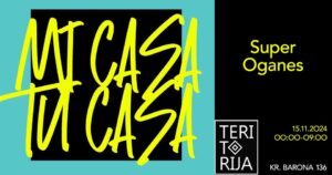 MI CASA TU CASA // SUPER OGANES