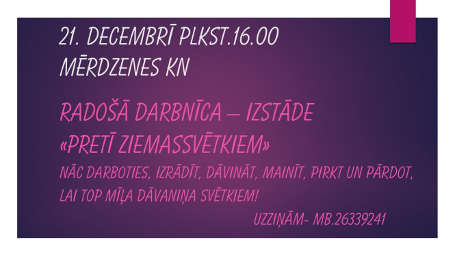 Radošā darbnīca-izstāde “Pretī Ziemassvētkiem” Mērdzenes KN