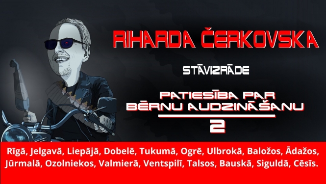 Riharda Čerkovska humoristiska stāvizrāde “Patiesība par bērnu audzināšanu 2”