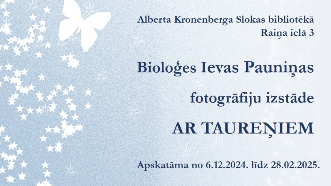 Bioloģes Valentīnas Pauniņas fotogrāfiju izstāde “Ar taureņiem”