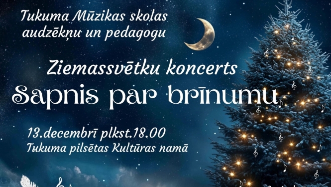Tukuma Mūzikas skolas audzēkņu un pedagogu Ziemassvētku koncerts “Sapnis par brīnumu”