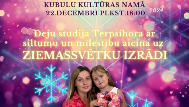 Deju studijas “Terpsihora” Ziemassvētku izrāde “Ticot brīnumam…”