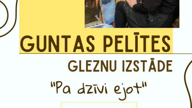 Guntas Pelītes gleznu izstāde “Pa dzīvi ejot”