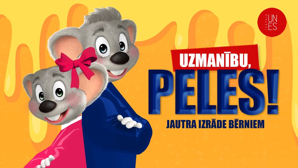UZMANĪBU, PELES! izrāde bērniem / TEĀTRIS UN ES