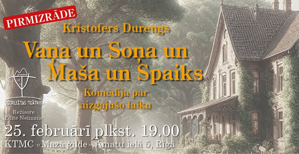 PIRMIZRĀDE. Kristofers Durengs “Vaņa un Soņa un Maša un Spaiks”