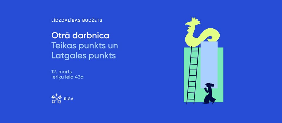 Līdzdalības budžeta otrā darbnīca – Teikas punkts un Latgales punkts