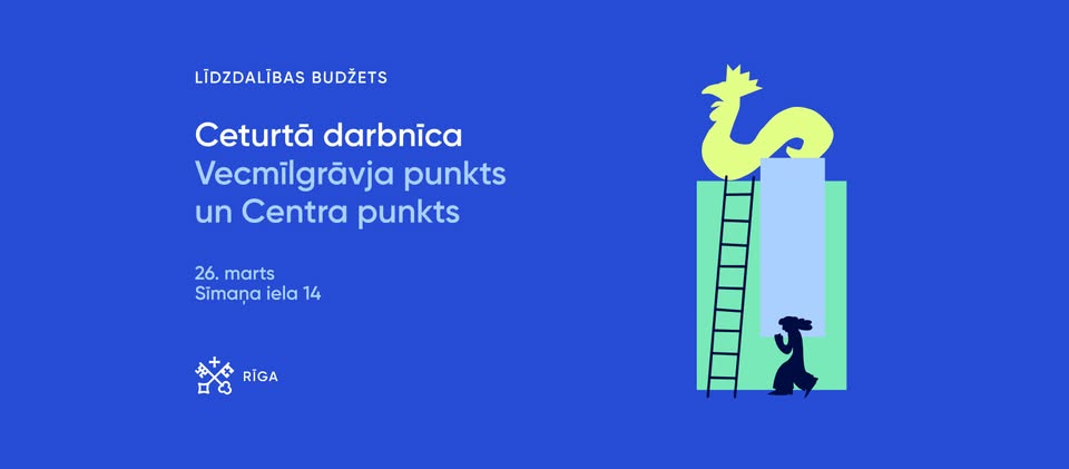 Līdzdalības budžeta ceturtā darbnīca – Vecmīlgrāvja punkts un Centra punkts