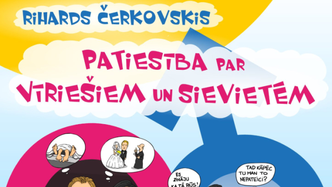 Riharda Čerkovska izrāde „Patiesība par vīriešiem un sievietēm”