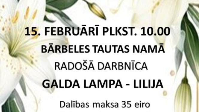 Radošā darbnīca ”Galda lampa – lilija”