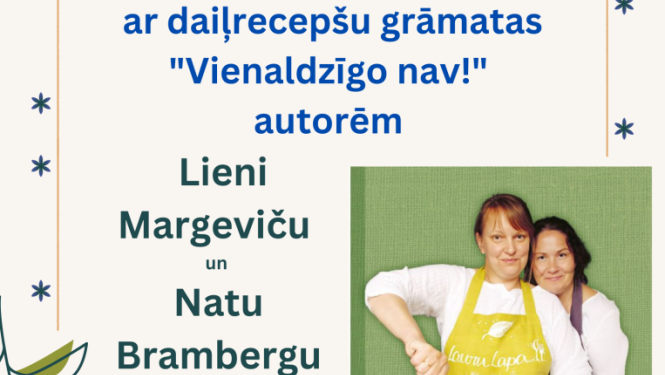 Tikšanās ar daiļrecepšu grāmatas „Vienaldzīgo nav!” autorēm