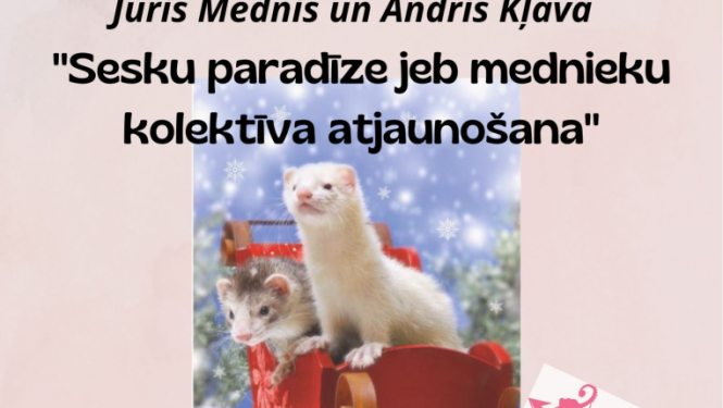 Izrāde “Sesku paradīze, jeb mednieku kolektīva atjaunošana”
