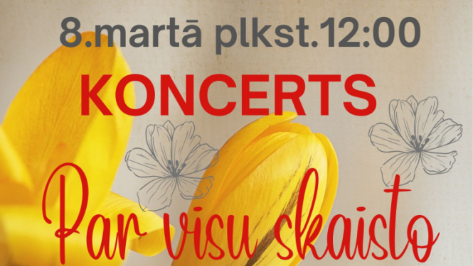 Koncerts “Par visu skaisto”