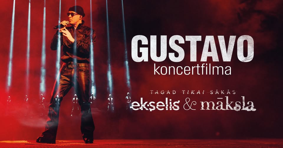 Gustavo koncertfilma “TAGAD TIKAI SĀKĀS: ekselis & māksla” PIRMIZRĀDE RĪGĀ