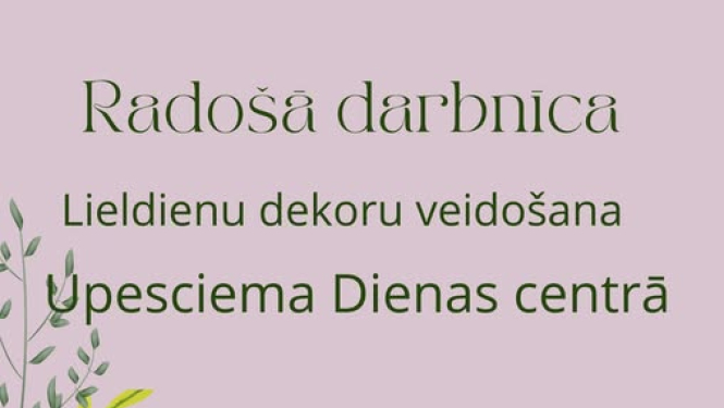 Lieldienu dekoru veidošanas radošā meistarklase Upesciema dienas centrā