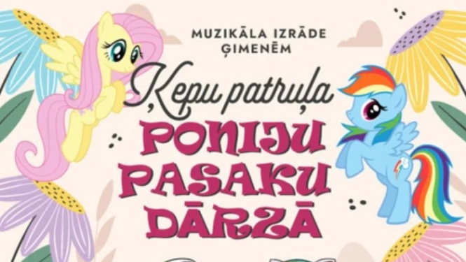 Muzikāla izrāde ģimenēm “Ķepu Patruļa Poniju Pasaku dārzā” KC “Ulbrokas Pērle”