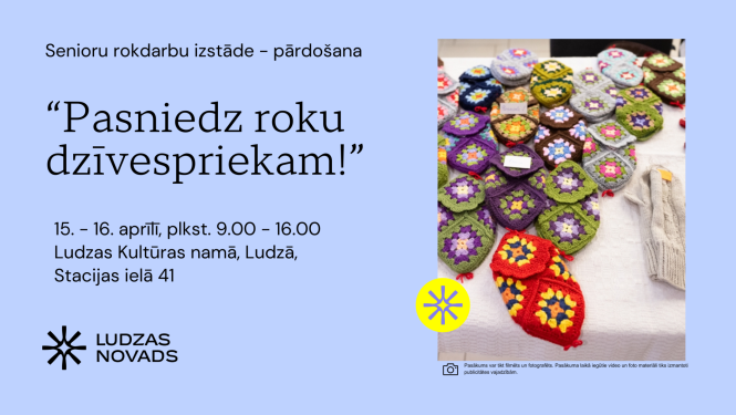 Senioru rokdarbu izstāde-pārdošana “Pasniedz roku dzīvespriekam!” Ludzas KN